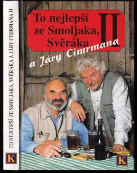To nejlepší ze Smoljaka, Svěráka a Járy Cimrmana II : 2 - Zdeněk Svěrák, Ladislav Smoljak (1998, Knihcentrum) - ID: 547501