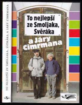 To nejlepší ze Smoljaka, Svěráka a Járy Cimrmana - Zdeněk Svěrák, Ladislav Smoljak (1997, Knihcentrum) - ID: 1174607