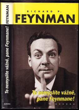 To nemyslíte vážně, pane Feynmane!