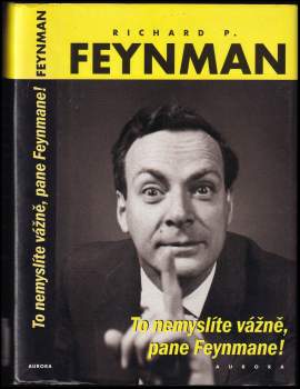To nemyslíte vážně, pane Feynmane!