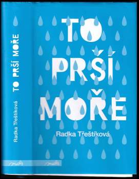 Třeštíková Radka: To prší moře