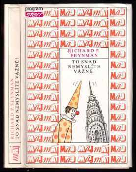 Richard Phillips Feynman: To snad nemyslíte vážně!