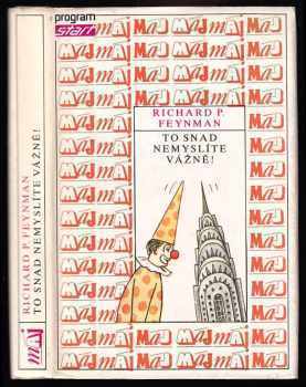 To snad nemyslíte vážně! : dobrodružství zvídavé povahy, jak je zažil Richard P. Feynman, jehož vyprávění zaznamenal Ralph Leighton - Richard Phillips Feynman, Ralph Leighton (1989, Mladá fronta) - ID: 732772