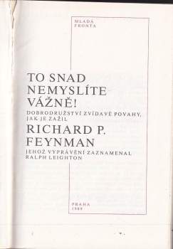 Richard Phillips Feynman: To snad nemyslíte vážně!