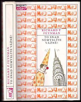 Richard Phillips Feynman: To snad nemyslíte vážně!