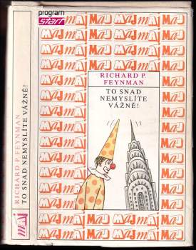 Richard Phillips Feynman: To snad nemyslíte vážně!