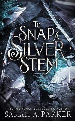 To Snap a Silver Stem