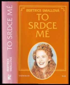 Bertrice Small: To srdce mé-