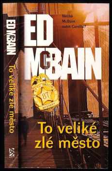To veliké zlé město : příběh z 87. revíru - Ed McBain (2001, BB art) - ID: 1659352