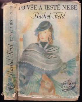 Rachel Field: To vše a ještě nebe