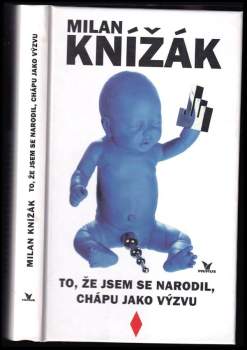To, že jsem se narodil, chápu jako výzvu
