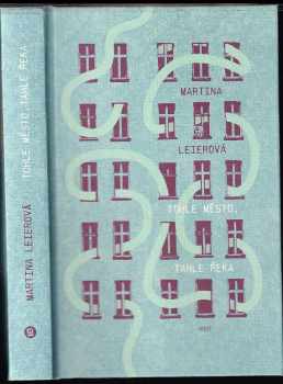 Martina Leierová: Tohle město, tahle řeka