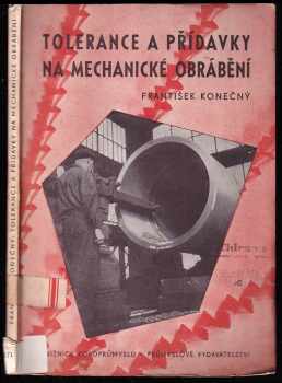 František Konečný: Tolerance a přídavky na mechanické obrábění