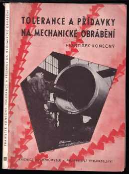 František Konečný: Tolerance a přídavky na mechanické obrábění