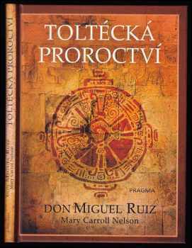 Miguel Ruiz: Toltécká proroctví