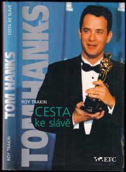 Roy Trakin: Tom Hanks : cesta ke slávě