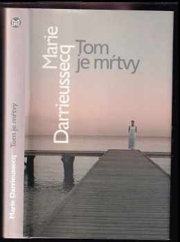 Marie Darrieussecq: Tom je mŕtvy