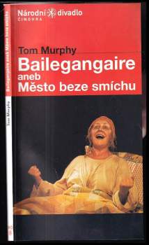 Tom Murphy, Bailegangaire, aneb, Město beze smíchu