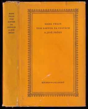 Mark Twain: KOMPLET Mark Twain 4X: Dobrodružství Huckleberryho Finna + Dobrodružství Toma Sawyera + Tom Sawyer na cestách a jiné prózy + Princ a chuďas ; Yankee z Connecticutu na dvoře krále Artuše