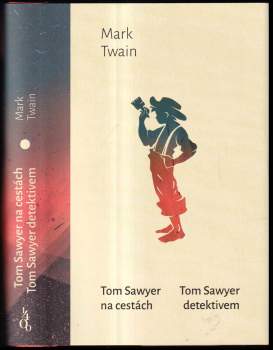 Mark Twain: Tom Sawyer na cestách ; Tom Sawyer detektivem