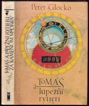 Peter Glocko: Tomáš a lúpežní rytieri, alebo, Za kameňom mudrcov