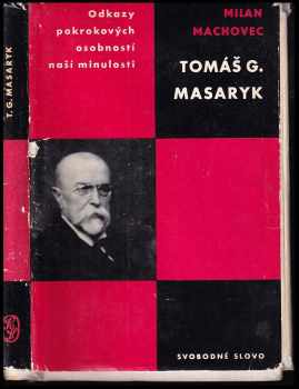 Tomáš G Masaryk. - Milan Machovec (1968, Svobodné slovo) - ID: 183595