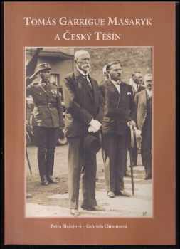 Tomáš Garrigue Masaryk a Český Těšín