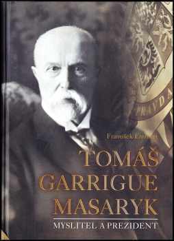 František Emmert: Tomáš Garrigue Masaryk
