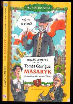 Tomáš Garrigue Masaryk očima slečny Alice a mistra Viktora