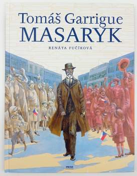 Renáta Fučíková: Tomáš Garrigue Masaryk