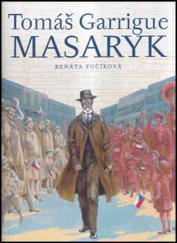 Renáta Fučíková: Tomáš Garrigue Masaryk