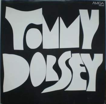 Tommy Dorsey: Tommy Dorsey