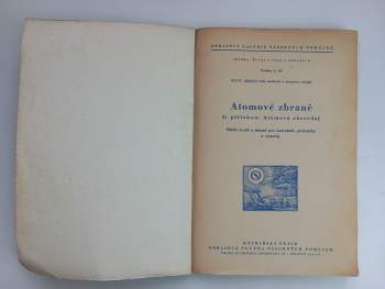 Jan Tůma: Atomový výbuch atomové zbraně. Fysikální základy atomových zbraní - atomové a vodíkové pumy - atomová děla a rakety. Sbírka textů a obrazů pro instruktáž, přednášky a výstavky - Faksimile