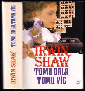 Tomu dala, tomu víc - Irwin Shaw (1994, Nakladatelství Lidové noviny) - ID: 932668
