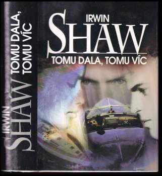 Irwin Shaw: Tomu dala, tomu víc