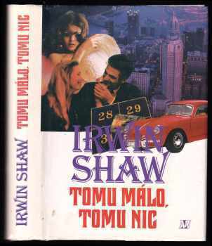 Irwin Shaw: Tomu málo, tomu nic