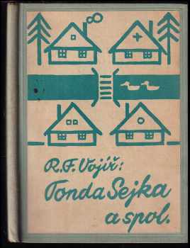 Tonda Sejka a spol : Hrst veselých příhod ze života chlapců - Rudolf František Vojíř (1934, Státní nakladatelství) - ID: 456093