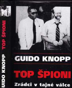 Guido Knopp: Top špioni: zrádci v tajné válce
