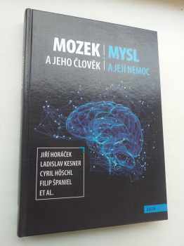 Cyril Höschl: Mozek a jeho člověk + mysl a její nemoc