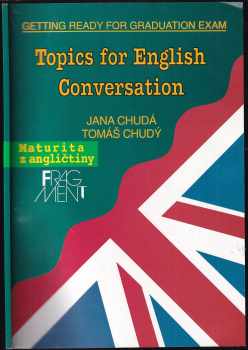 Tomáš Chudý: Topics for English conversation : we get ready for the graduation exam