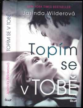 Jasinda Wilder: Topím se v tobě