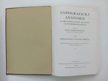 Karel Weigner: Topografická anatomie se zřetelem k studiu anatomie a k potřebám klinickým