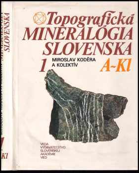 Miroslav Koděra: Topografická mineralógia Slovenska 1