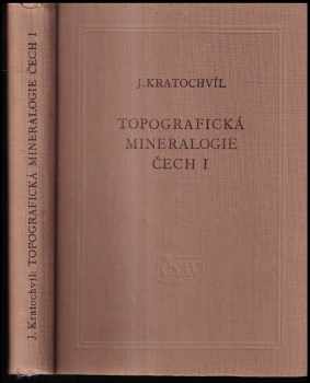Josef Kratochvíl: Topografická mineralogie Čech Sv. 1, (A-G).