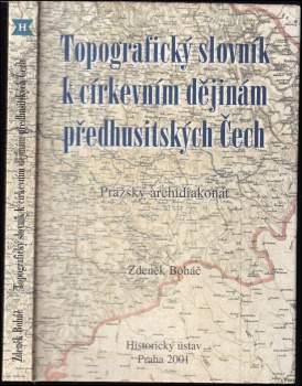 Zdeněk Boháč: Topografický slovník k církevním dějinám předhusitských Čech