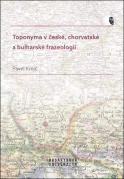 Toponyma v české, chorvatské a bulharské frazeologii