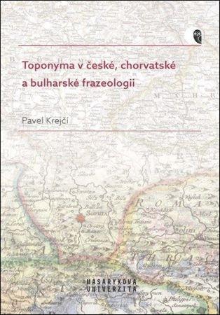 Toponyma v české, chorvatské a bulharské frazeologii