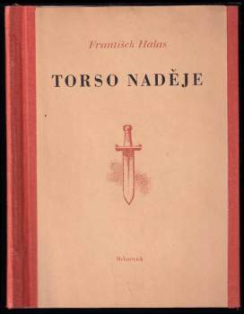 Torso naděje PODPIS A DEDIKACE FRANTIŠEK HALAS : verše - František Halas (1939, Melantrich) - ID: 829491