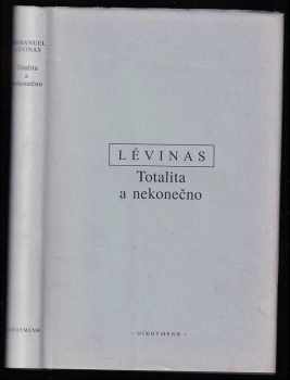 Totalita a nekonečno : (esej o exterioritě) - Emmanuel Levinas (1997, Oikoymenh) - ID: 699456