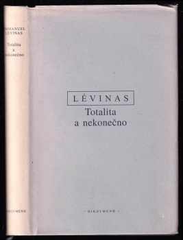 Emmanuel Levinas: Totalita a nekonečno - (esej o exterioritě)